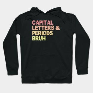 Capital Letters And Periods Bruh, ELA Teacher Funny Hoodie